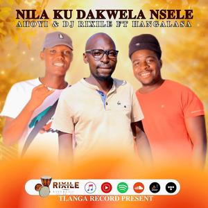 Ndzi lava ku dakwela nsele (feat. Ahoyi & Hangalasa)