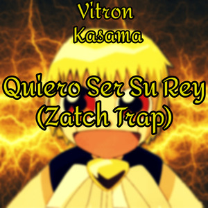 Quiero Ser Su Rey (Zatch Trap)
