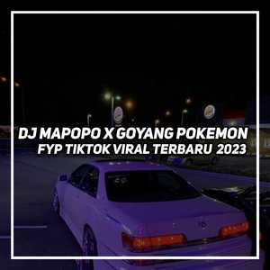 DJ MAPOPO X GOYANG POKEMON