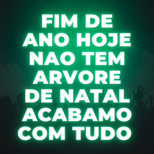 FIM DE ANO HOJE NAO TEM ARVORE DE NATAL ACABAMO COM TUDO