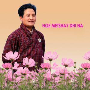 NgeMetshey Dhi na
