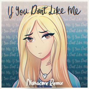 If You Don't Like Me (Nightcore Remix) (Nightcore Remix)