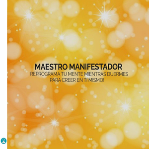 Maestro Manifestador Reprograma Tu Mente Mientras Duermes Para Creer En Ti Mismo