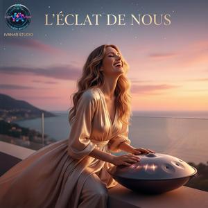 " L'ÉCLAT DE NOUS (El Resplandor de Nosotros) "
