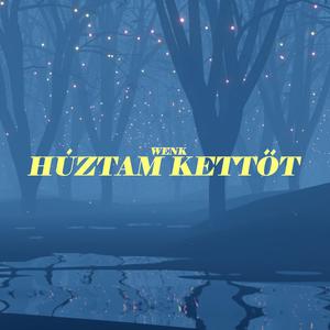 HÚZTAM KETTŐT