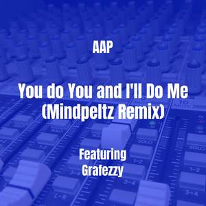 You do You and I'll Do Me (Mindpeltz Remix)