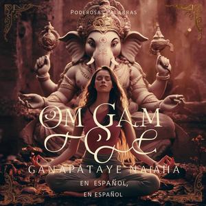 Om Gam Ganapataye Namaha Ganesha (Mantra en Español) - Mantra para Atraer Bienestar, Dinero y Eliminar Obstáculos