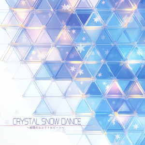 Crystal Snow Dance　〜細雪のエレクトロビート〜