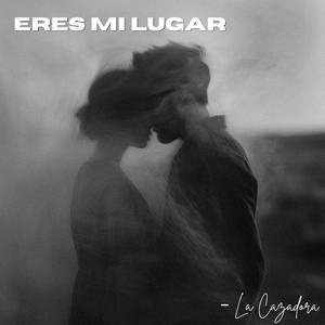 Eres Mi Lugar