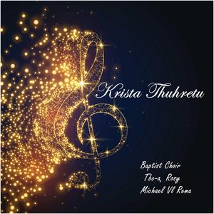 Baptist choir, Aizawl -Krista thuhretu