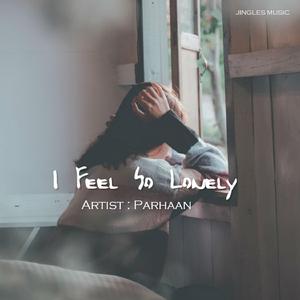 I Feel So Lonely