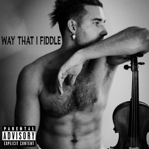 Way That I Fiddle