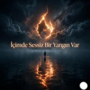 İçimde sessiz bir yangın var