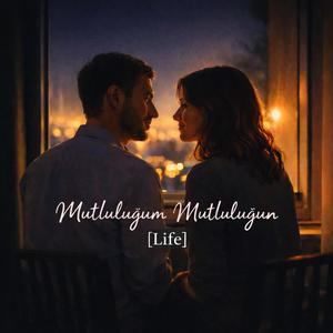 Mutluluğum Mutluluğun (life)