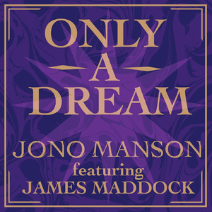 Only a Dream (feat. James Maddock)
