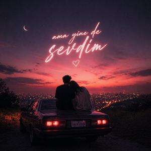 Ama Yine De Sevdim