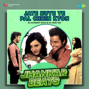 Jate Huye Ye Pal Chhin Kyon - Jhankar Beats