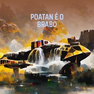 POATAN É O BRABO