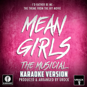 I'd Rather Be Me (From "Mean Girls - The Musical") (Karaoke Version)