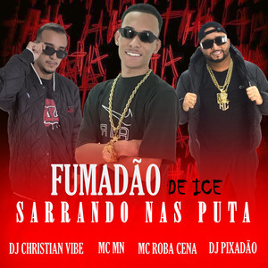 FUMADÃO DE ICE SARRANDO NAS PUTA