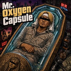 Mr. Oxygen Capsule (feat. Jackknife Digital Art & Party Party)