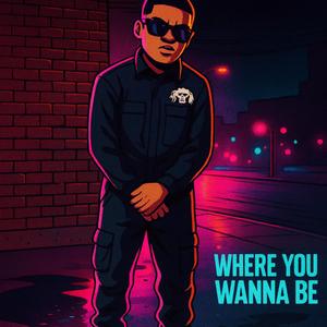 Where You Wanna Be