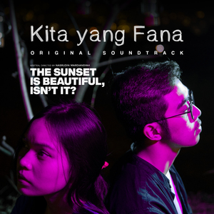 Kita yang Fana (From "The Sunset Is Beautiful Isn't It?")