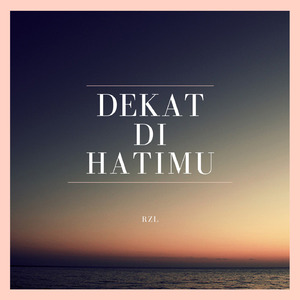 Dekat Di Hatimu