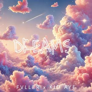 DREAMS (feat. Kid Aye)