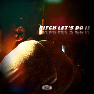 Bitch Let's Do It