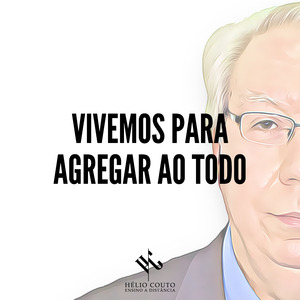Vivemos para Agregar ao Todo