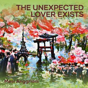 The Unexpected Lover Exists
