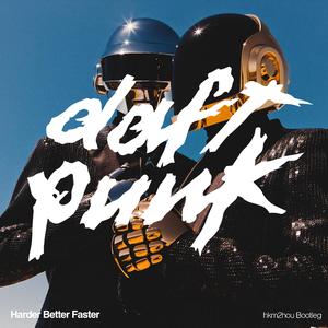 Daft Punk-Harder Better Faster Stronger (hkm2hou Bootleg)（hkm2hou remix）