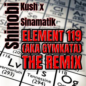 Element 119 aka Gymkata (feat. Shinobi Kush) (Remix)