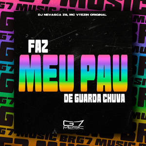 Faz Meu Pau de Quarda Chuva