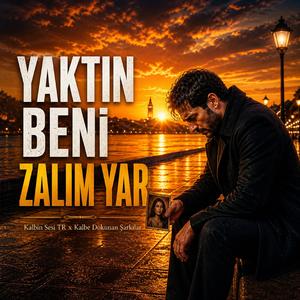 YAKTIN BENİ ZALIM YAR
