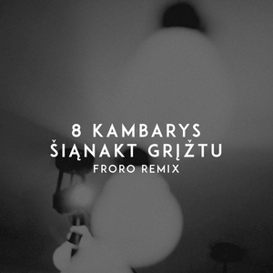 Šiąnakt Grįžtu (Froro Remix)