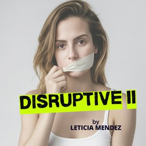 Disruptive II