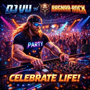 Celebrate life! (feat. Ragnar-Rock) (Dj Vu Remix Special ed.)