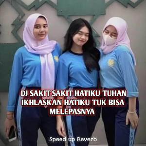 DJ SAKIT SAKIT HATIKU TUHAN IKHLASKAN HATIKU TUK BISA MELEPASNYA FYP VIRAL TIKTOK MENGKANE