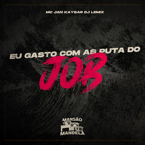 Eu Gasto Com as Puta do Job