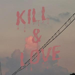 KILL&LOVE（Prod by DOVIC）