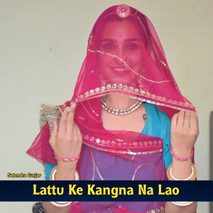 Lattu Ke Kangna Na Lao