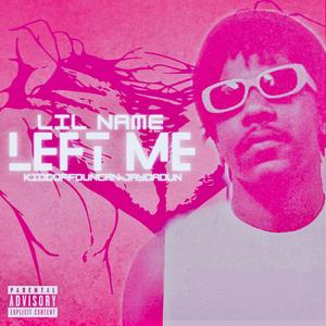 Left Me (feat. KiddOffDuncan & JayDaDun)