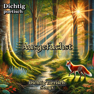 Ausgefuchst: Das Fuchs-Lied (Dichtig Tierisch Songs)