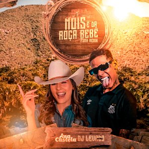 Nois É da Roça Bebê (feat. Ana Castela)