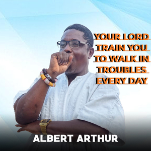 Your Lord Train You to Walk in Troubles Every Day
