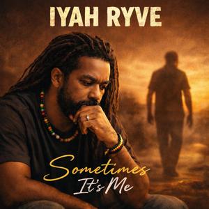 Iyah Ryve (Sometimes It's Me)