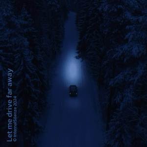 let me drive far away