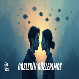 GÖZLERİN GÖZLERİMDE